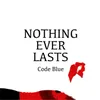 Nothing Ever Lasts