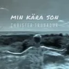 About Min kära son Song