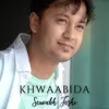 About Khwaabida Song