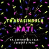 About Twakasimbula Kati Song