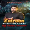 About Zaireen Me Mera Bhi Naam Ho Song