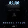 About Nobody Knows Live Song