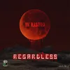 About Regardless Song