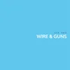 Wire & Guns
