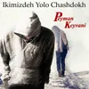 About Ikimizdeh Yolo Chashdokh Song