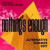 Nothing's Enough Alternative Summer Edit