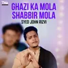 About Ghazi Ka Mola Shabbir Mola Song