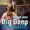 About Dig Deep Acoustic Song