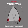 TRANSISTORS (feat. Jaz Kahina and Vandal Savage)