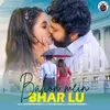 About Bahon Mein Bhar Lu Song