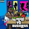 About Mind Yo Business Song