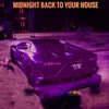 About Midnigh Back to Your House Song