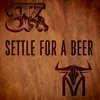 About Settle for a Beer (with Triston Marez) Song