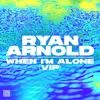 When I'm Alone VIP Extended Mix