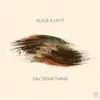 About Say Something Song