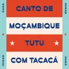 Canto de Moçambique/Tutu Com Tacacá