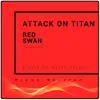 About Red Swan (Music Inspired by the Film) From Attack on Titan (Piano Version) Song