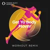 Get Yo Body Movin' Extended Workout Remix 132 BPM