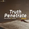 About Truth Penetrate (Remix) Song