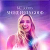 About Shore Feels Good Song