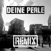 About Deine Perle Remix Song