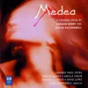 Medea: Scene 2: If you seek, poor little heart (Medea, Nurse, Chorus)