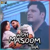 About Woh Masoom Tha Song