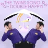 The Twins Song - Double Happy!
