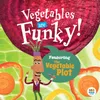 Vegetables Are Funky