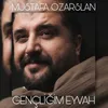 About Gençliğim Eyvah Song