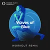 Waves of Blue Extended Workout Remix 128 BPM