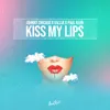 About Kiss My Lips Song