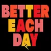 Better Each Day