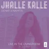 About Jhalle Kalle (Live in the Living Room) Song