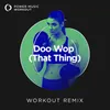 Doo Wop (That Thing) Workout Remix 128 BPM