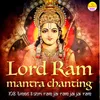 About Lord Ram Mantra Chanting - 108 Times - Shri Ram Jai Ram Jai Jai Ram Song