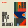 About Algo Detrás de Lo Que Correr Song