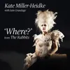 Where? (from "The Rabbits") [Arr. Iain Grandage]