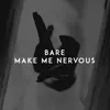 About Make Me Nervous Song