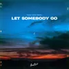 About Let Somebody Go Song