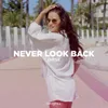 About Never Look Back Extended Mix Song