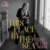 About This Place by the Sea - a Friday Afternoon Song