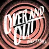 About Over and Out Song