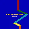 About Stay on This Line Song