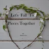 About Let's Fall to Pieces Together Radio Edit Song