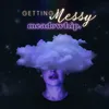 About Getting Messy Song