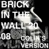 Brick in the Wall 2008 Colin's Version