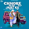About Chhore Jaat Ke Song