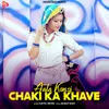 About Aata Konsi Chaki Ka Khave Song