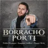 About Borracho por Ti Song